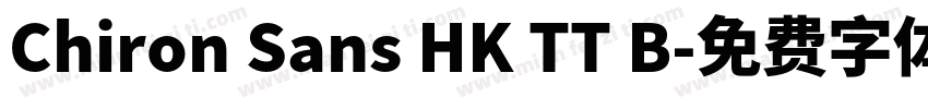 Chiron Sans HK TT B字体转换